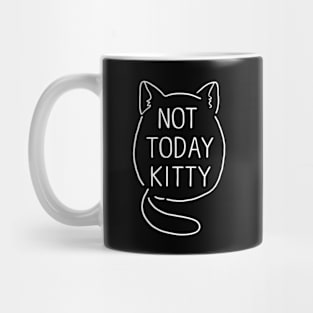 not today kitty Mug